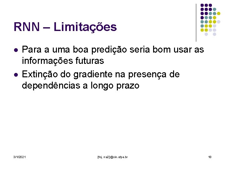 RNN – Limitações l l Para a uma boa predição seria bom usar as