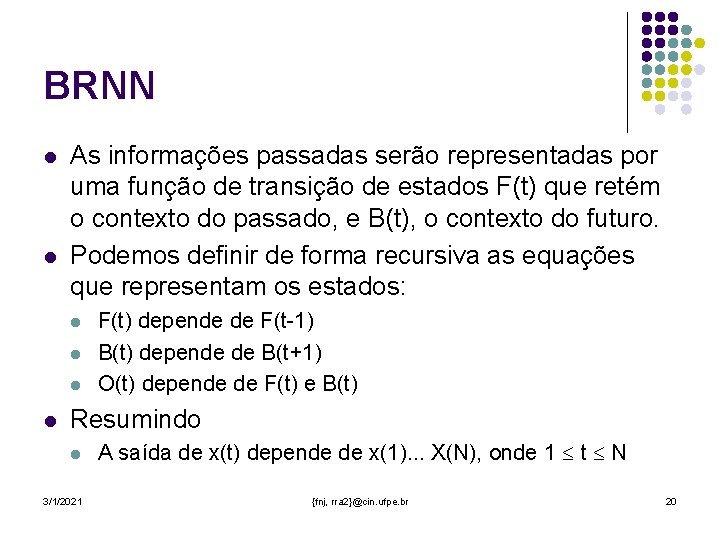 BRNN l l As informações passadas serão representadas por uma função de transição de