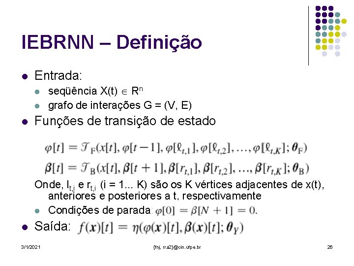 IEBRNN – Definição l Entrada: l l l seqüência X(t) Rn grafo de interações