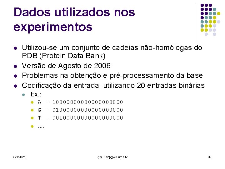 Dados utilizados nos experimentos l l Utilizou-se um conjunto de cadeias não-homólogas do PDB