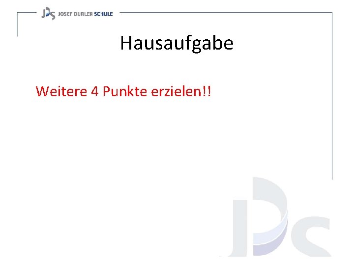 Hausaufgabe Weitere 4 Punkte erzielen!! 