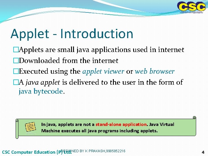 Applet - Introduction �Applets are small java applications used in internet �Downloaded from the Applet - Introduction �Applets are small java applications used in internet �Downloaded from the