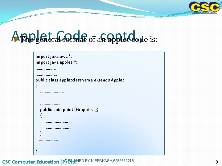 Applet Code contd. , The general format of- an applet code is: import java. Applet Code contd. , The general format of- an applet code is: import java.