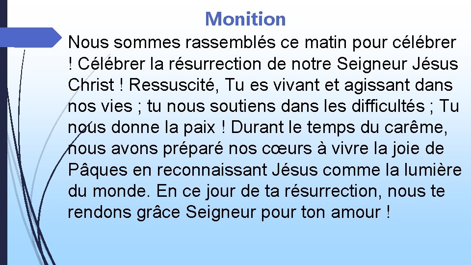 Monition Nous sommes rassemblés ce matin pour célébrer ! Célébrer la résurrection de notre