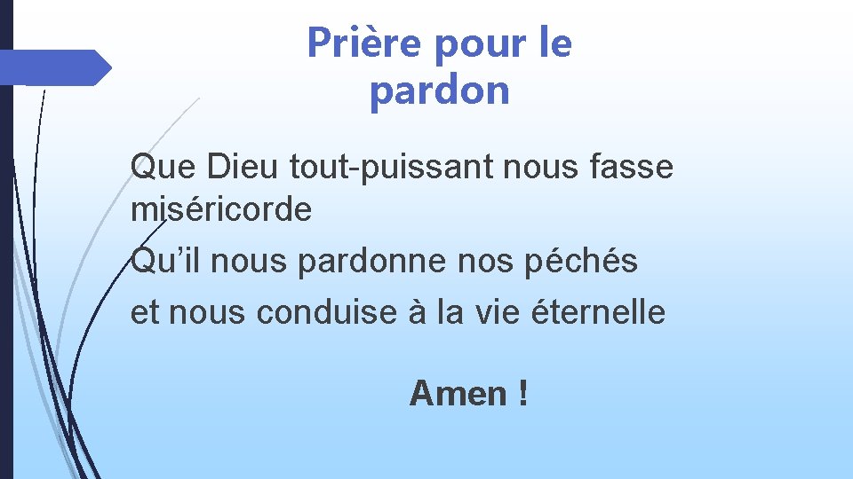 Prière pour le pardon Que Dieu tout-puissant nous fasse miséricorde Qu’il nous pardonne nos