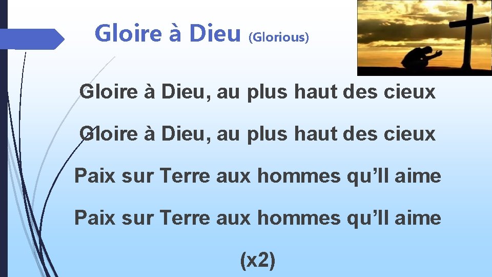 Gloire à Dieu (Glorious) Gloire à Dieu, au plus haut des cieux Paix sur