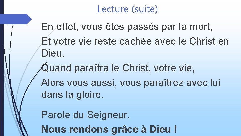 Lecture (suite) En effet, vous êtes passés par la mort, Et votre vie reste