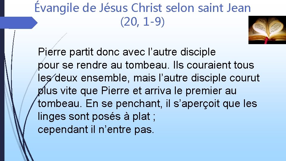 Évangile de Jésus Christ selon saint Jean (20, 1 -9) Pierre partit donc avec
