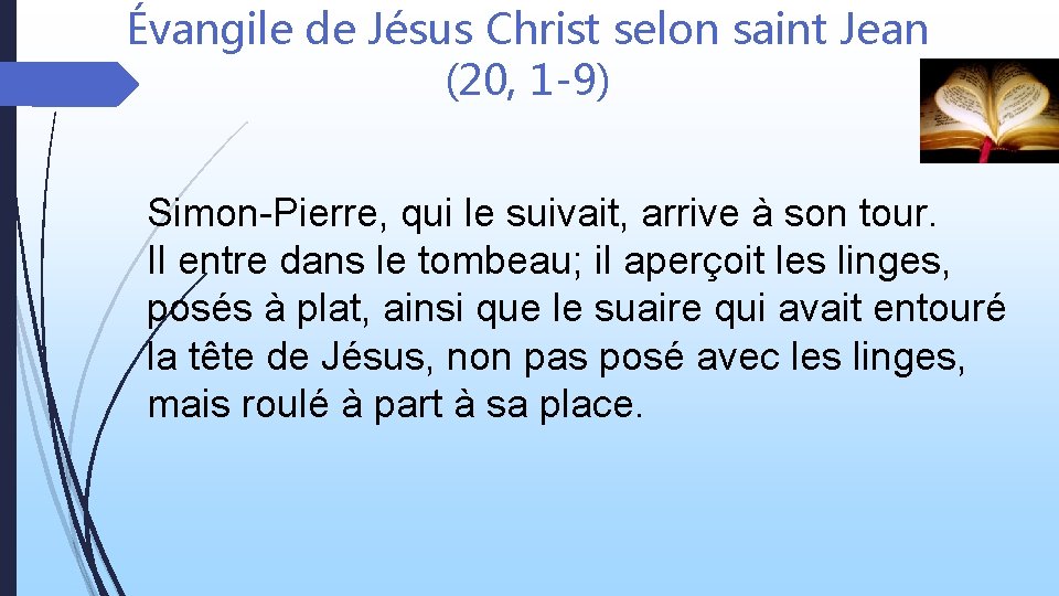 Évangile de Jésus Christ selon saint Jean (20, 1 -9) Simon-Pierre, qui le suivait,