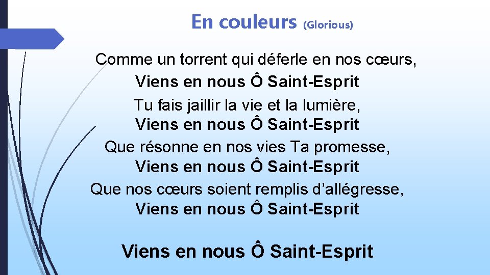 En couleurs (Glorious) Comme un torrent qui déferle en nos cœurs, Viens en nous