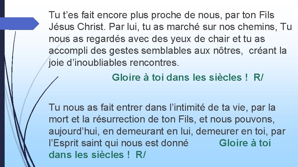 Tu t’es fait encore plus proche de nous, par ton Fils Jésus Christ. Par