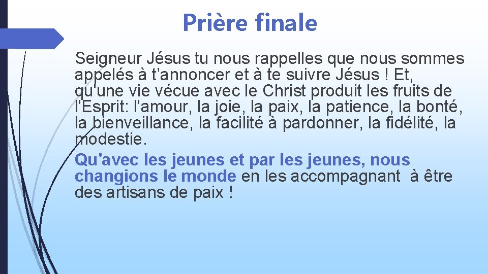 Prière finale Seigneur Jésus tu nous rappelles que nous sommes appelés à t’annoncer et