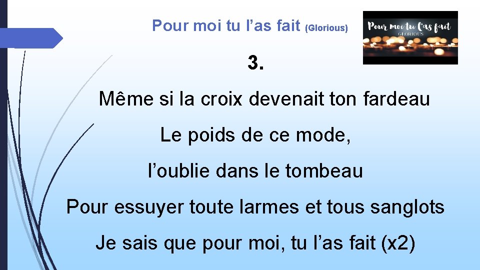 Pour moi tu l’as fait (Glorious) 3. Même si la croix devenait ton fardeau