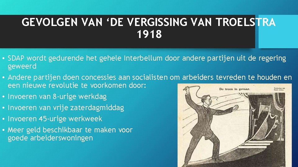 GEVOLGEN VAN ‘DE VERGISSING VAN TROELSTRA 1918 • SDAP wordt gedurende het gehele Interbellum