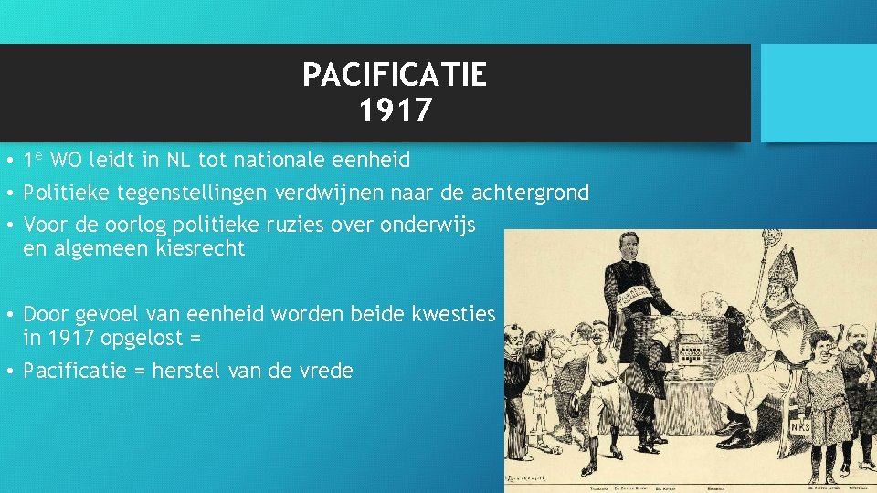 PACIFICATIE 1917 • 1 e WO leidt in NL tot nationale eenheid • Politieke
