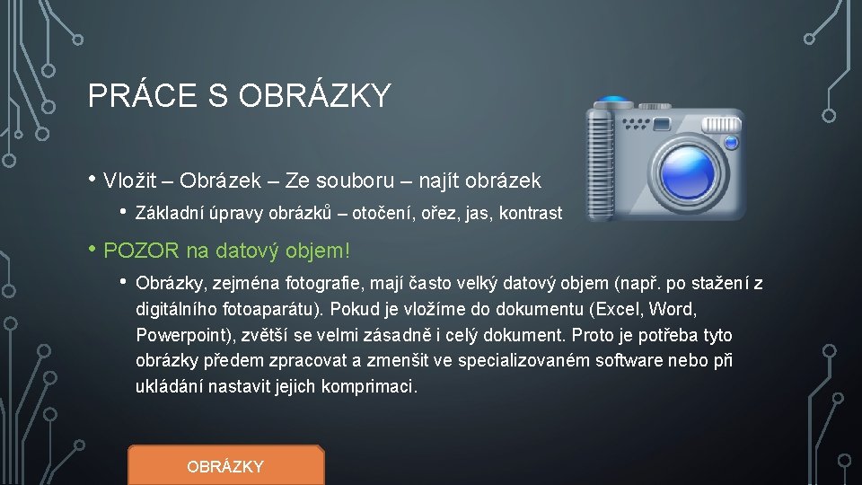 PRÁCE S OBRÁZKY • Vložit – Obrázek – Ze souboru – najít obrázek •