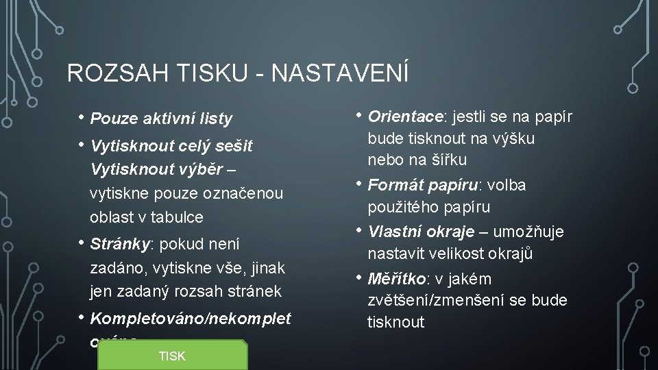 ROZSAH TISKU - NASTAVENÍ • Pouze aktivní listy • Vytisknout celý sešit Vytisknout výběr