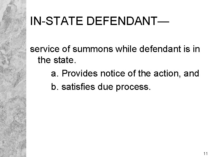 IN-STATE DEFENDANT— service of summons while defendant is in the state. a. Provides notice