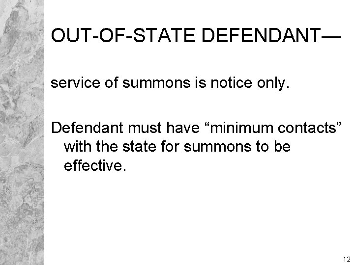 OUT-OF-STATE DEFENDANT— service of summons is notice only. Defendant must have “minimum contacts” with