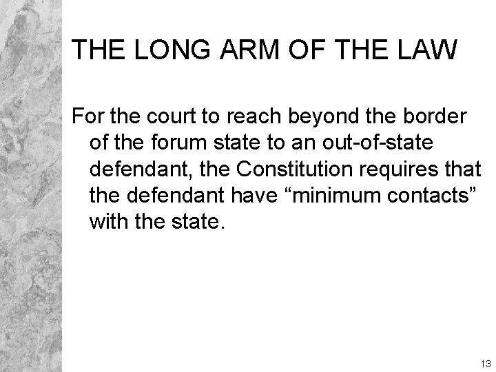 THE LONG ARM OF THE LAW For the court to reach beyond the border