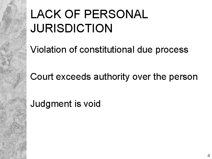 LACK OF PERSONAL JURISDICTION Violation of constitutional due process Court exceeds authority over the