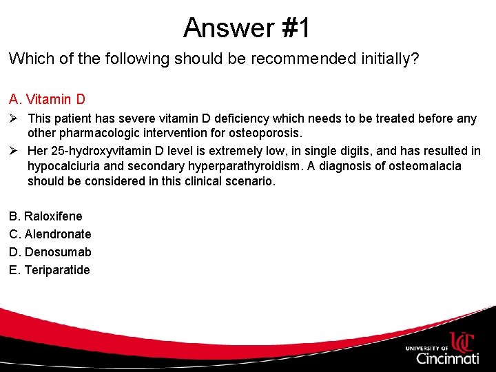Answer #1 Which of the following should be recommended initially? A. Vitamin D Ø