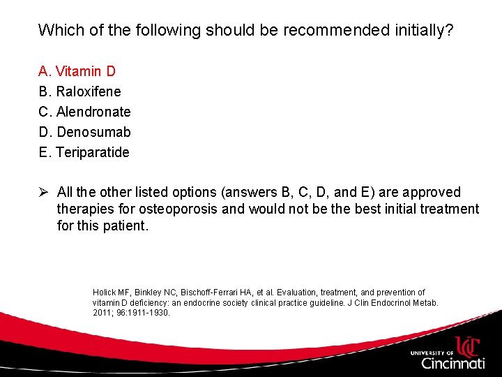 Which of the following should be recommended initially? A. Vitamin D B. Raloxifene C.