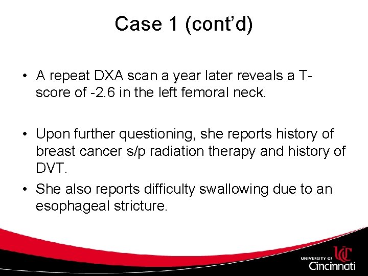 Case 1 (cont’d) • A repeat DXA scan a year later reveals a Tscore