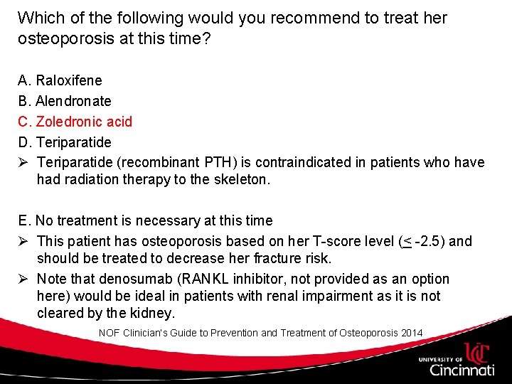 Which of the following would you recommend to treat her osteoporosis at this time?