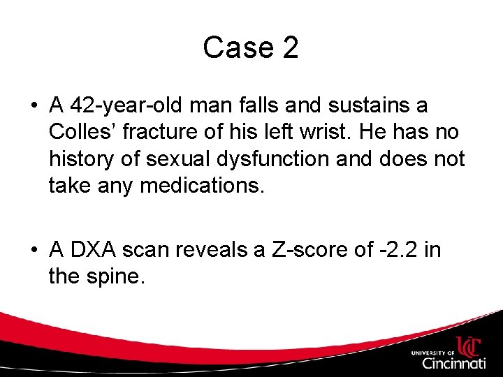 Case 2 • A 42 -year-old man falls and sustains a Colles’ fracture of