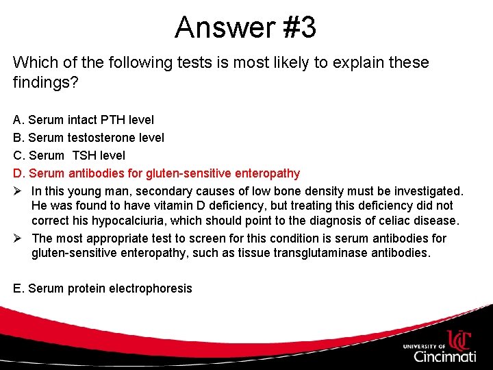 Answer #3 Which of the following tests is most likely to explain these findings?