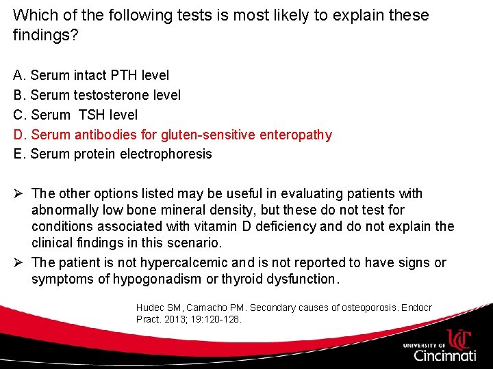 Which of the following tests is most likely to explain these findings? A. Serum