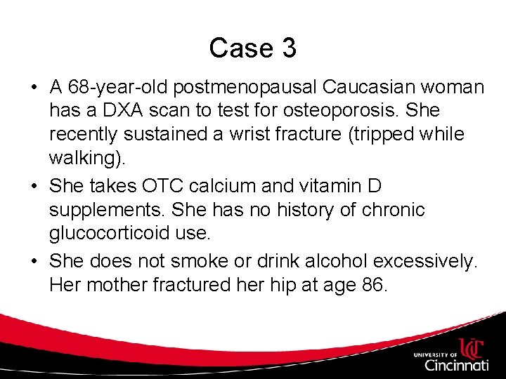 Case 3 • A 68 -year-old postmenopausal Caucasian woman has a DXA scan to