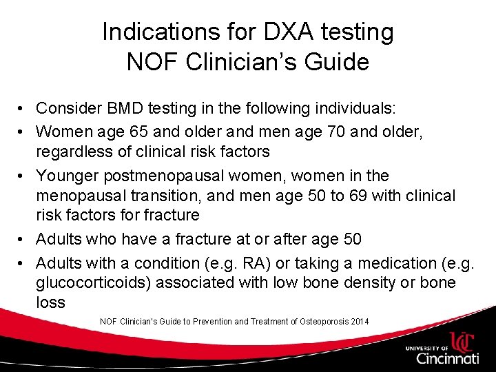 Indications for DXA testing NOF Clinician’s Guide • Consider BMD testing in the following