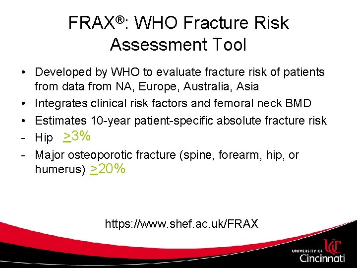 FRAX®: WHO Fracture Risk Assessment Tool • Developed by WHO to evaluate fracture risk