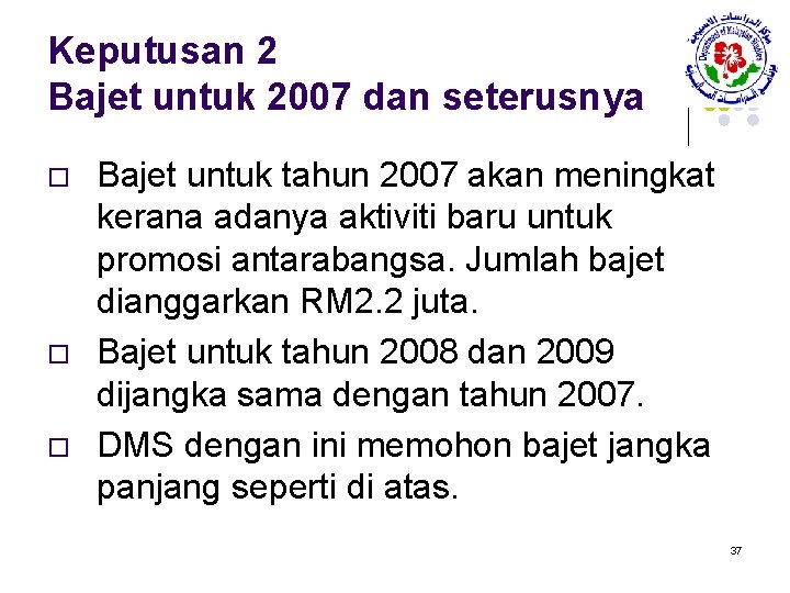 Keputusan 2 Bajet untuk 2007 dan seterusnya o o o Bajet untuk tahun 2007