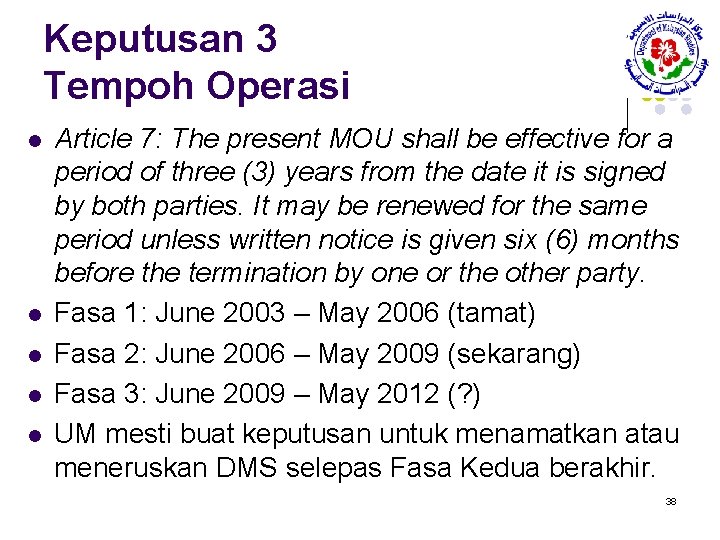 Keputusan 3 Tempoh Operasi l l l Article 7: The present MOU shall be