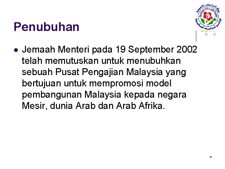 Penubuhan l Jemaah Menteri pada 19 September 2002 telah memutuskan untuk menubuhkan sebuah Pusat