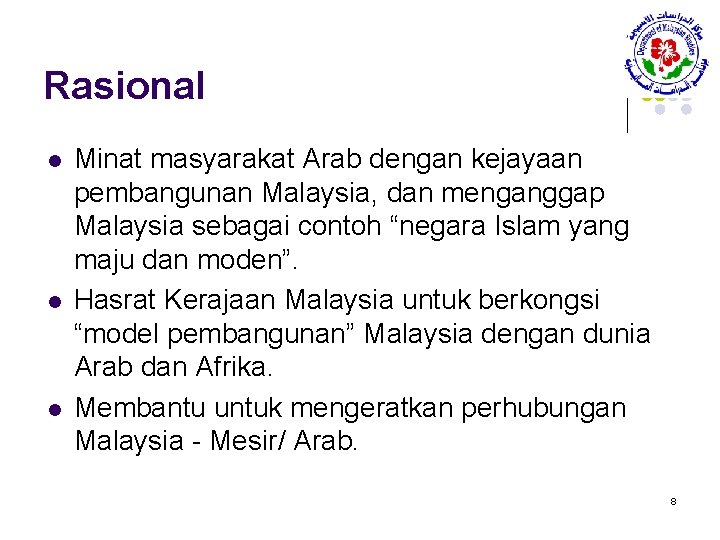 Rasional l Minat masyarakat Arab dengan kejayaan pembangunan Malaysia, dan menganggap Malaysia sebagai contoh