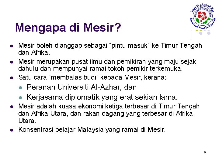 Mengapa di Mesir? l l l Mesir boleh dianggap sebagai “pintu masuk” ke Timur