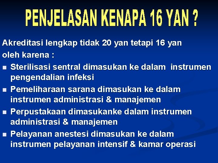 Akreditasi lengkap tidak 20 yan tetapi 16 yan oleh karena : n Sterilisasi sentral