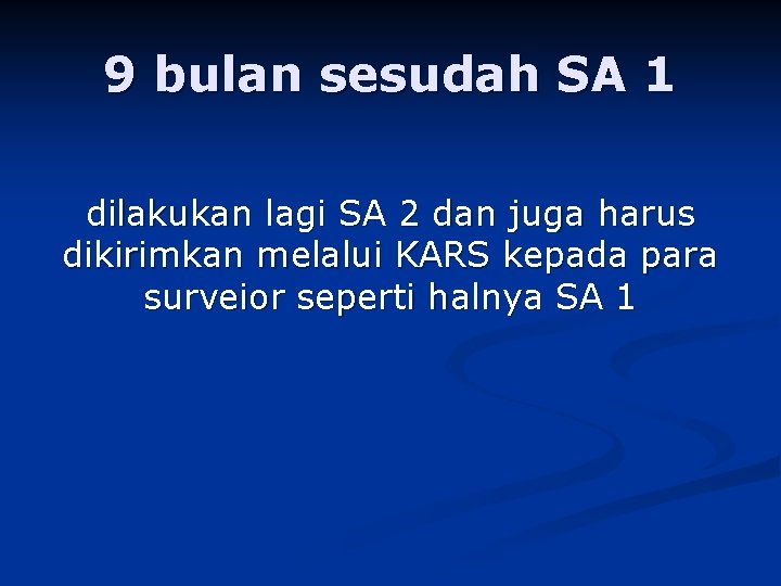 9 bulan sesudah SA 1 dilakukan lagi SA 2 dan juga harus dikirimkan melalui