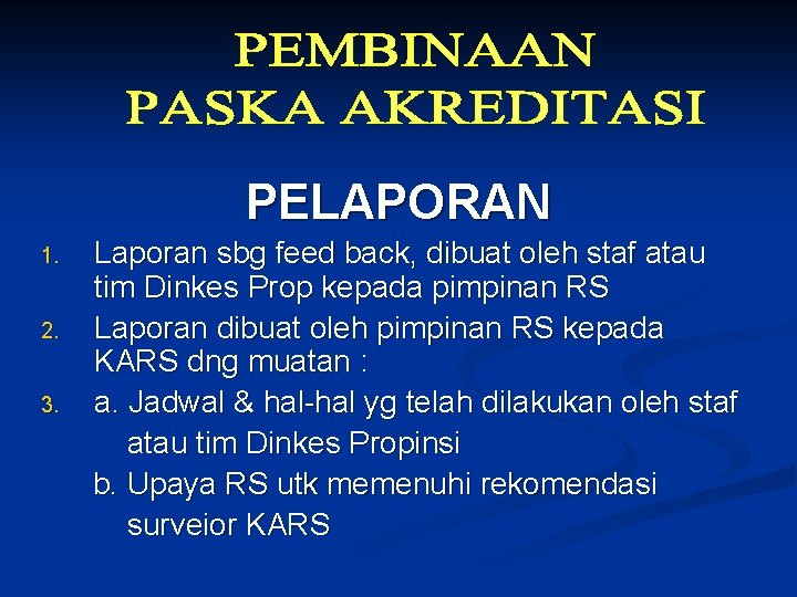 PELAPORAN Laporan sbg feed back, dibuat oleh staf atau tim Dinkes Prop kepada pimpinan