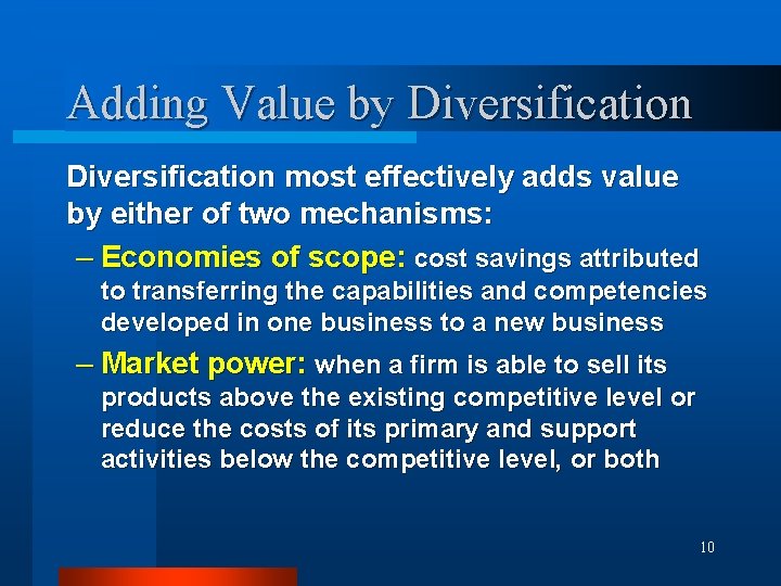Adding Value by Diversification most effectively adds value by either of two mechanisms: –