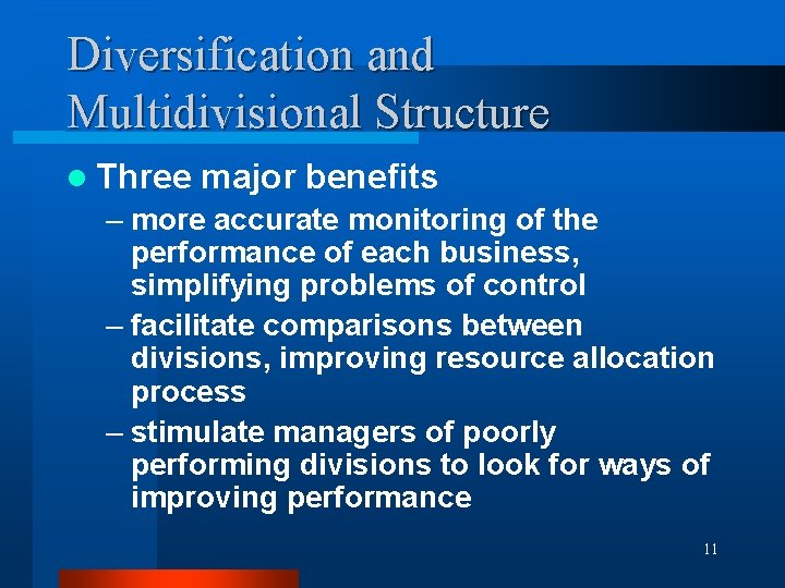 Diversification and Multidivisional Structure l Three major benefits – more accurate monitoring of the