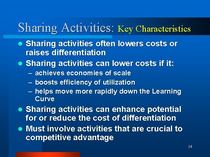 Sharing Activities: Key Characteristics Sharing activities often lowers costs or raises differentiation l Sharing
