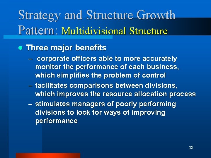 Strategy and Structure Growth Pattern: Multidivisional Structure l Three major benefits – corporate officers