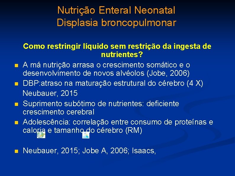 Nutrição Enteral Neonatal Displasia broncopulmonar Como restringir líquido sem restrição da ingesta de nutrientes?