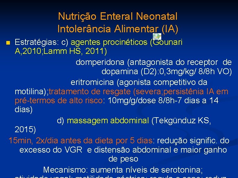 Nutrição Enteral Neonatal Intolerância Alimentar (IA) Estratégias: c) agentes procinéticos (Gounari A, 2010; Lamm