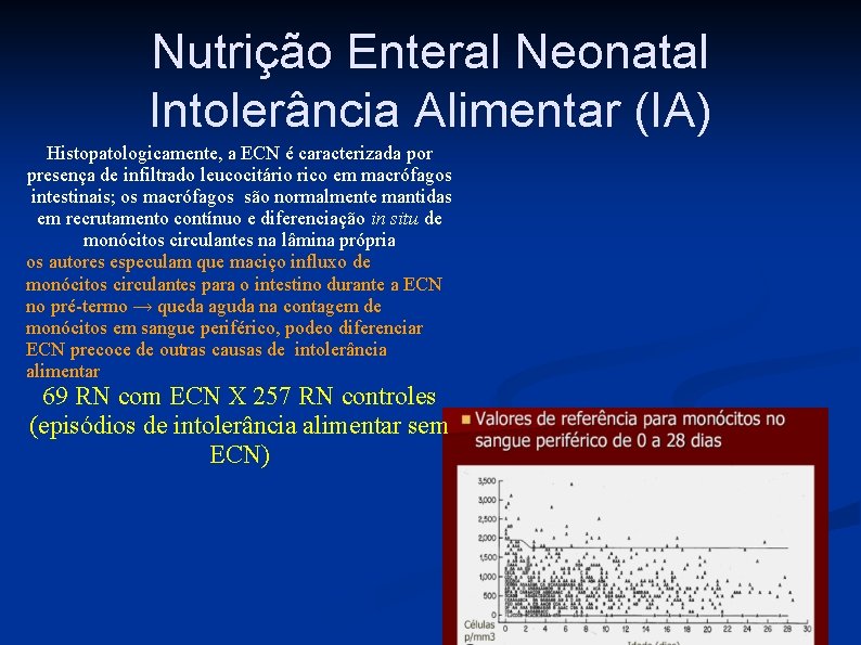 Nutrição Enteral Neonatal Intolerância Alimentar (IA) Histopatologicamente, a ECN é caracterizada por presença de
